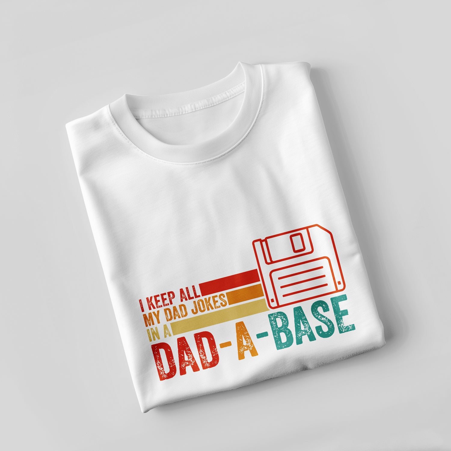I keep all my dad jokes in a Dad-a-Base T-Shirt