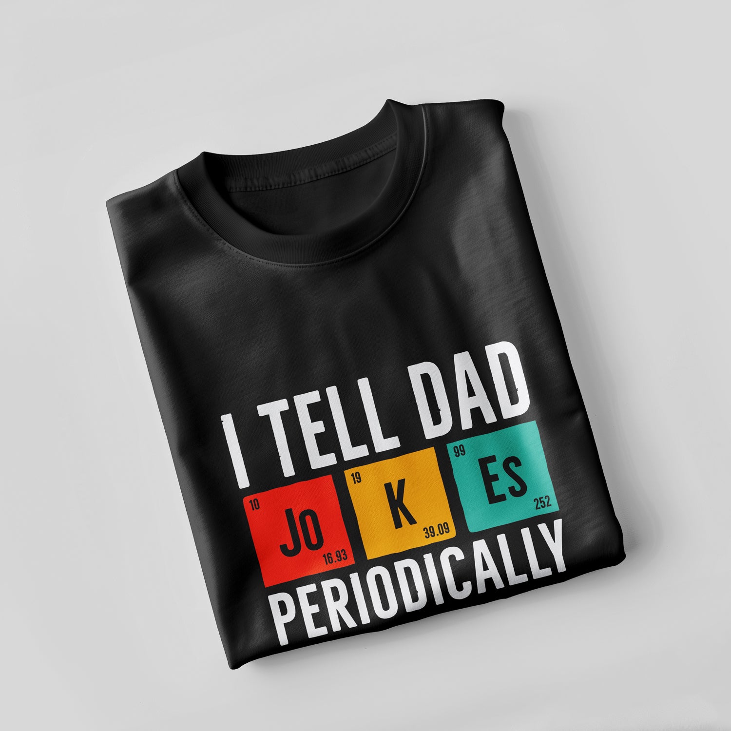 I Tell Dad Jokes Periodically T-Shirt