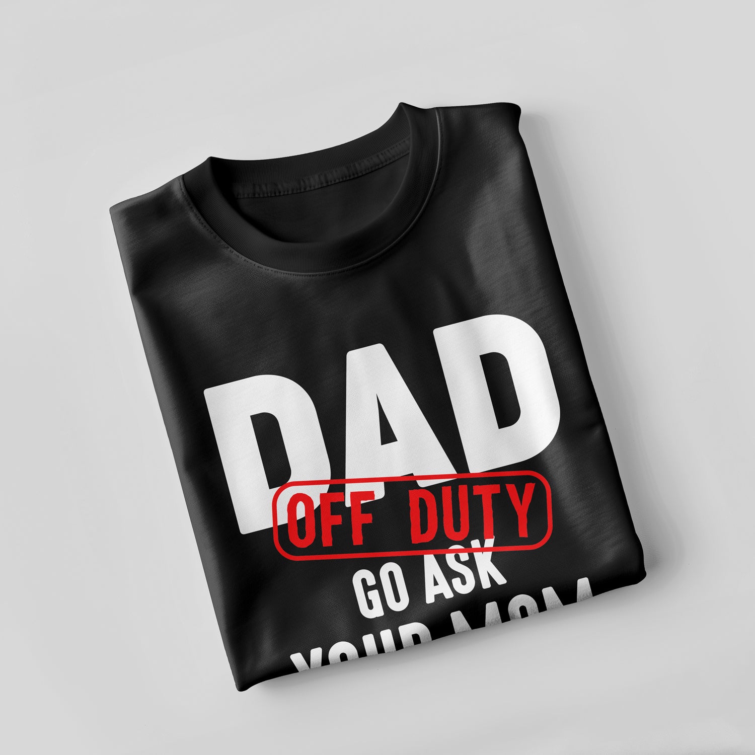 Off Duty Go Ask Your Mom T-Shirt